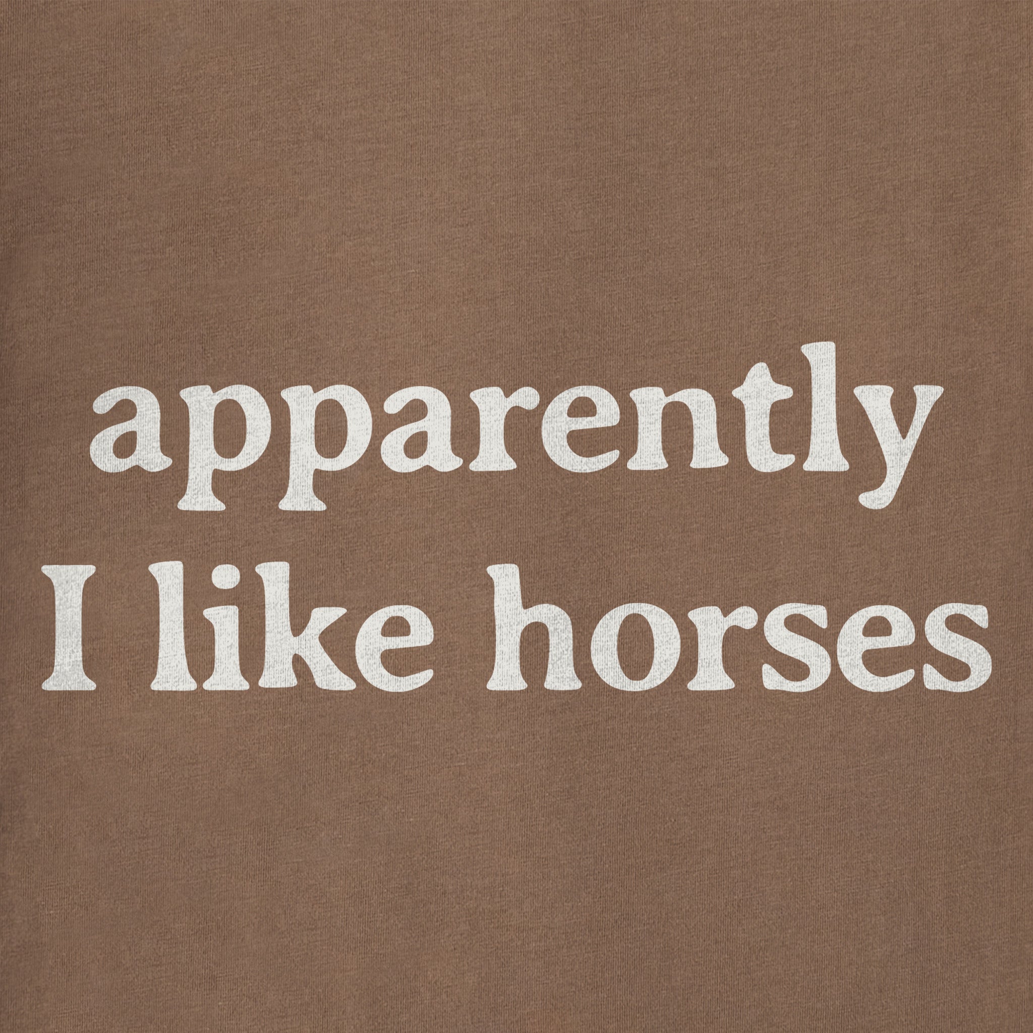 Women's Apparently I Like Horses Short Sleeve Crusher Tee | Shop